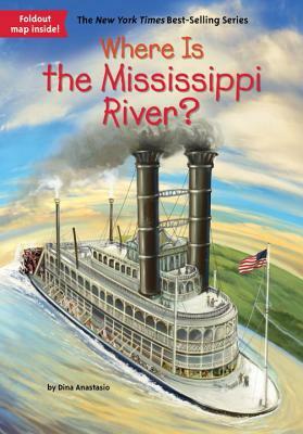 Where Is the Mississippi River? by Who HQ, Dina Anastasio