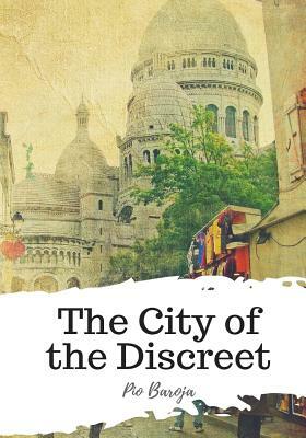The City of the Discreet by Pio Baroja