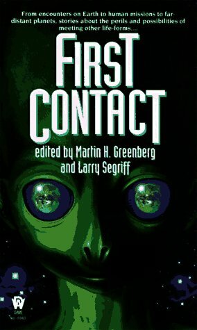 First Contact by Larry Segriff, Jack Haldeman, Martin H. Greenberg, Kristine Kathryn Rusch, Jody Lynn Nye