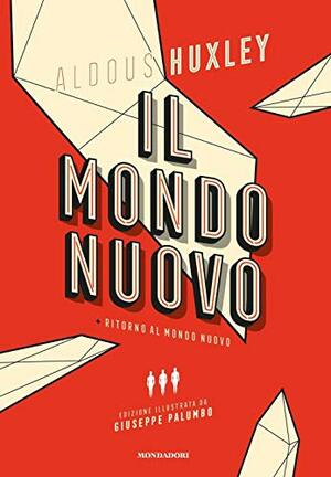 Il mondo nuovo-Ritorno al mondo nuovo. Ediz. illustrata by Aldous Huxley