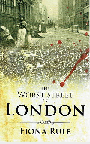 The Worst Street in London by Fiona Rule