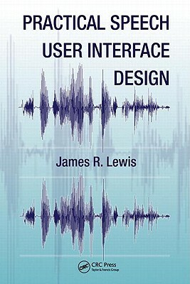 Practical Speech User Interface Design by James R. Lewis
