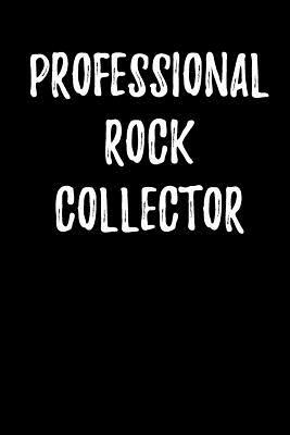 Professional Rock Collector by Lynn Lang