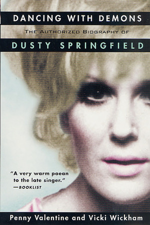 Dancing with Demons: The Authorized Biography of Dusty Springfield by Penny Valentine, Vicki Wickham