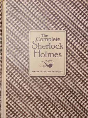 The Complete Sherlock Holmes by Arthur Conan Doyle