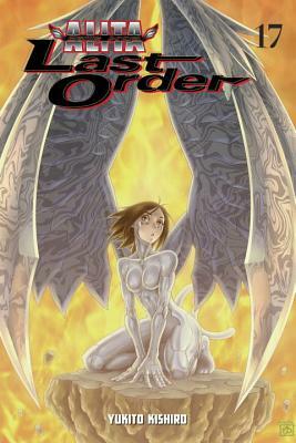 Battle Angel Alita: Last Order, Volume 17 by Yukito Kishiro