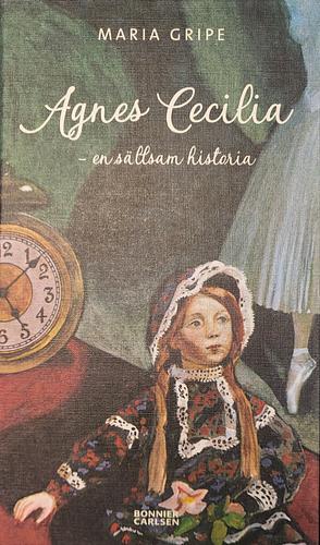 Agnes Cecilia - en sällsam historia by Maria Gripe