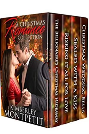 A Very Romantic Christmas Collection: Four Sweet and Clean Christmas Romances by Kimberley Montpetit
