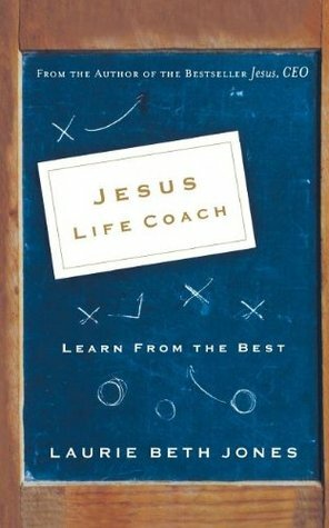 Jesus, Life Coach: Learn from the Best by Laurie Beth Jones