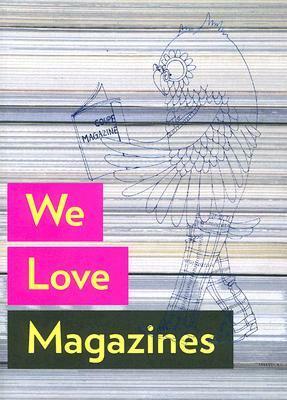 We Love Magazines by Andrew Losowsky, Mike Koedinger