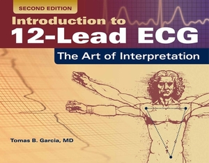 Introduction to 12-Lead Ecg: The Art of Interpretation by Tomas B. Garcia