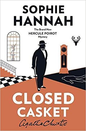 Closed Casket: The New Hercule Poirot Mystery by Sophie Hannah