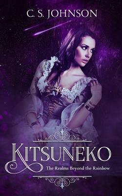 Kitsuneko: A Companion Novella to The Realms Beyond the Rainbow by C. S. Johnson