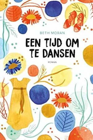 Een tijd om te dansen: Roman by Beth Moran