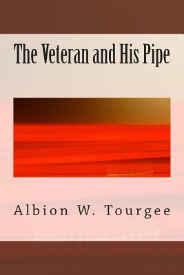 The Veteran and His Pipe by Albion W. Tourgee