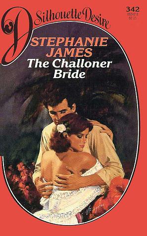 The Challoner Bride by Jayne Ann Krentz, Stephanie James