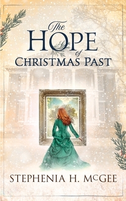 The Hope of Christmas Past by Stephenia H. McGee