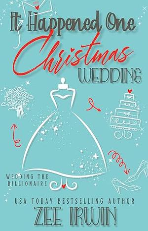 It Happened One Christmas Wedding by Zee Irwin
