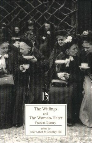 The Witlings and the Woman-Hater by Geoffrey M. Sill, Frances Burney, Peter Sabor