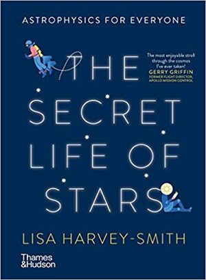 The Secret Life of Stars: Astrophysics for Everyone by Lisa Harvey-Smith