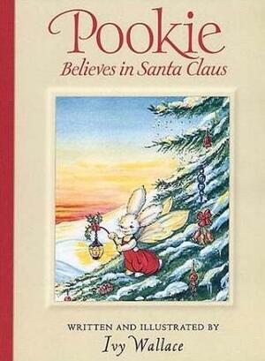Pookie Believes in Santa Claus by Ivy L. Wallace