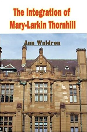 The Integration of Mary-Larkin Thornhill by Ann Waldron