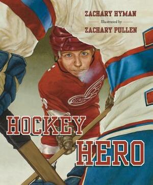 Hockey Hero by Zachary Hyman