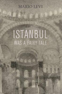 Istanbul Was a Fairy Tale by Mario Levi