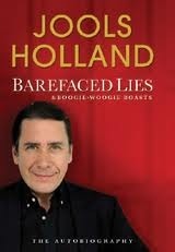 Barefaced Lies and Boogie-Woogie Boasts by Jools Holland