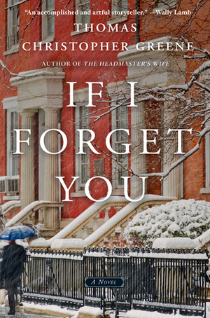 If I Forget You by Thomas Christopher Greene