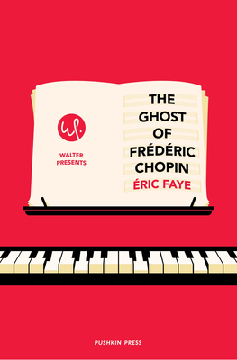 The Ghost of Frederic Chopin by Eric Faye