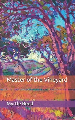 Master of the Vineyard by Myrtle Reed