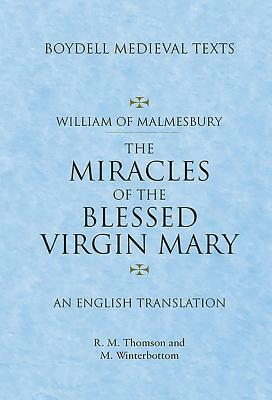 Miracles of the Blessed Virgin Mary: An English Translation by William Of Malmesbury, Michael Winterbottom, R. M. Thomson