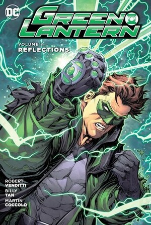 Green Lantern, Volume 8: Reflections by Robert Venditti, Billy Tan, Martin Coccolo