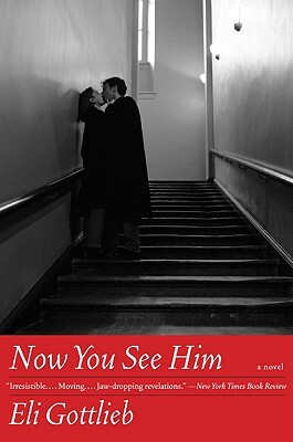 Now You See Him by Eli Gottlieb