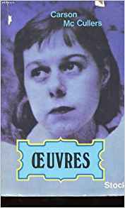 Oeuvres: Le Coeur Est Un Chasseur Solitaire, Reflets Dans L'oeil D'or, Frankie Addams by Carson McCullers