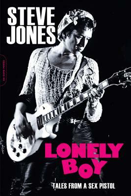 Lonely Boy: Tales from a Sex Pistol by Steve Jones