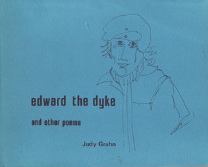 Edward the Dyke and Other Poems by Judy Grahn