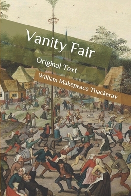 Vanity Fair: Original Text by William Makepeace Thackeray