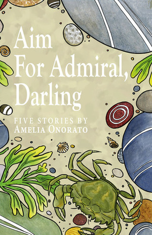 Aim For Admiral, Darling by Amelia Onorato