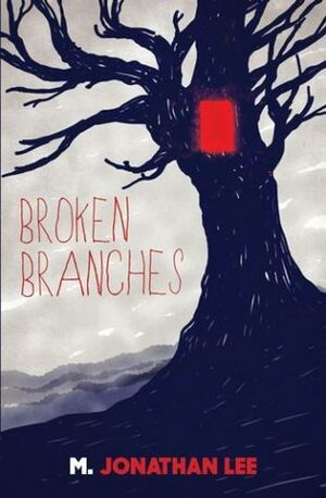 Broken Branches by M. Jonathan Lee