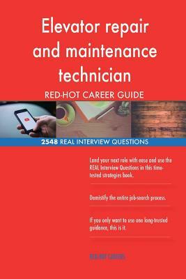 Elevator repair and maintenance technician RED-HOT Career; 2548 REAL Interview Q by Red-Hot Careers