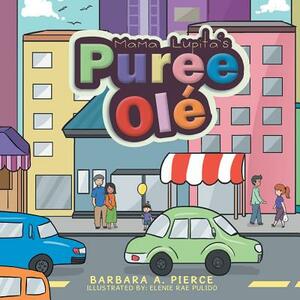 Mama Lupita's Puree Olé by Barbara Pierce