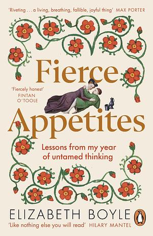 Fierce Appetites: Lessons from my year of untamed thinking by Elizabeth Boyle, Elizabeth Boyle