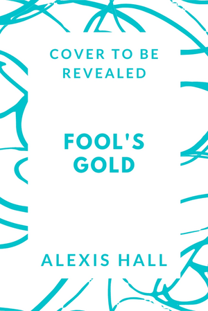 Fool's Gold by Alexis Hall