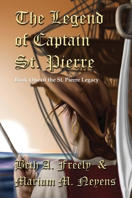 The Legend Of Captain St. Pierre by Beth a. Freely, Mariam M. Neyens