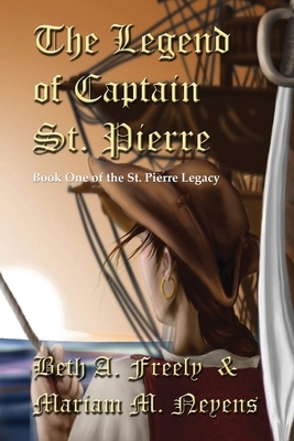 The Legend Of Captain St. Pierre by Mariam M. Neyens, Beth a. Freely