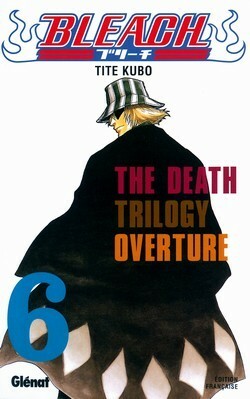 Bleach, Tome 6: The Death Trilogy Overture by Tite Kubo