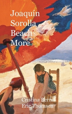 Joaquín Sorolla Beach More: Hardcover by Cristina Berna, Eric Thomsen