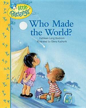 Who Made the World? by Elena Kucharik, Kathleen Long Bostrom